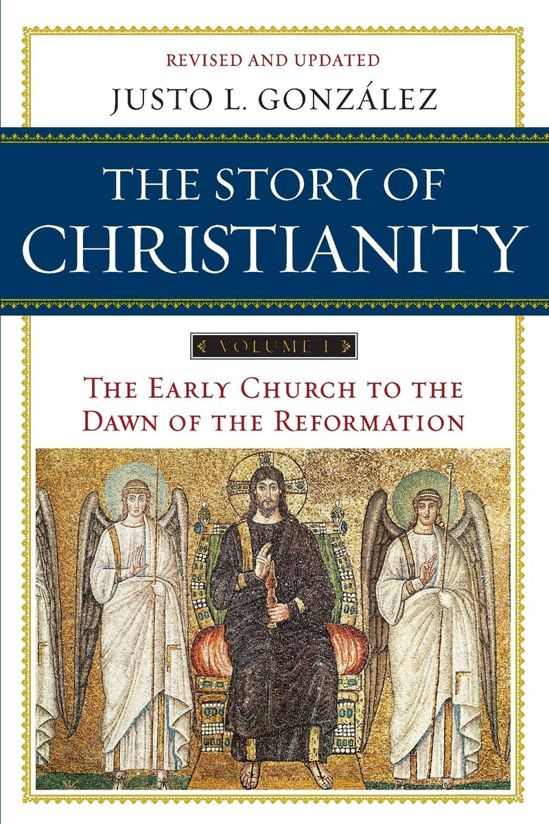 The Story of Christianity, Vol. 1 The Early Church to the Dawn of the Reformation