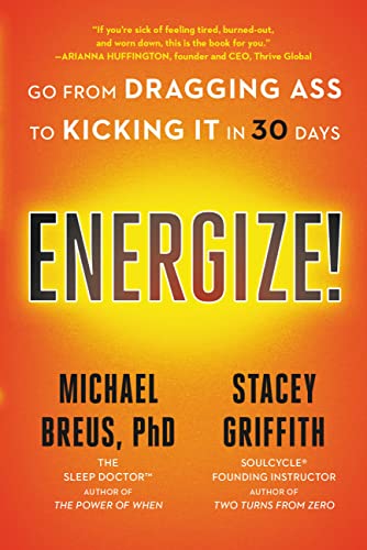 Energize! Go from Dragging Ass to Kicking It in 30 Days