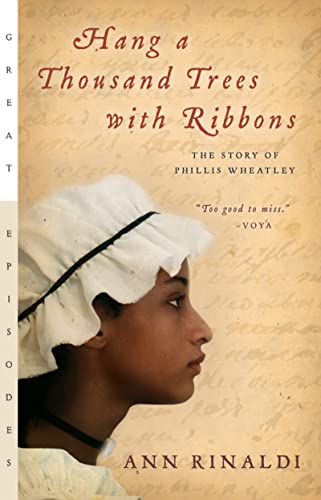 Hang a Thousand Trees with Ribbons The Story of Phillis Wheatley (Great Episodes)