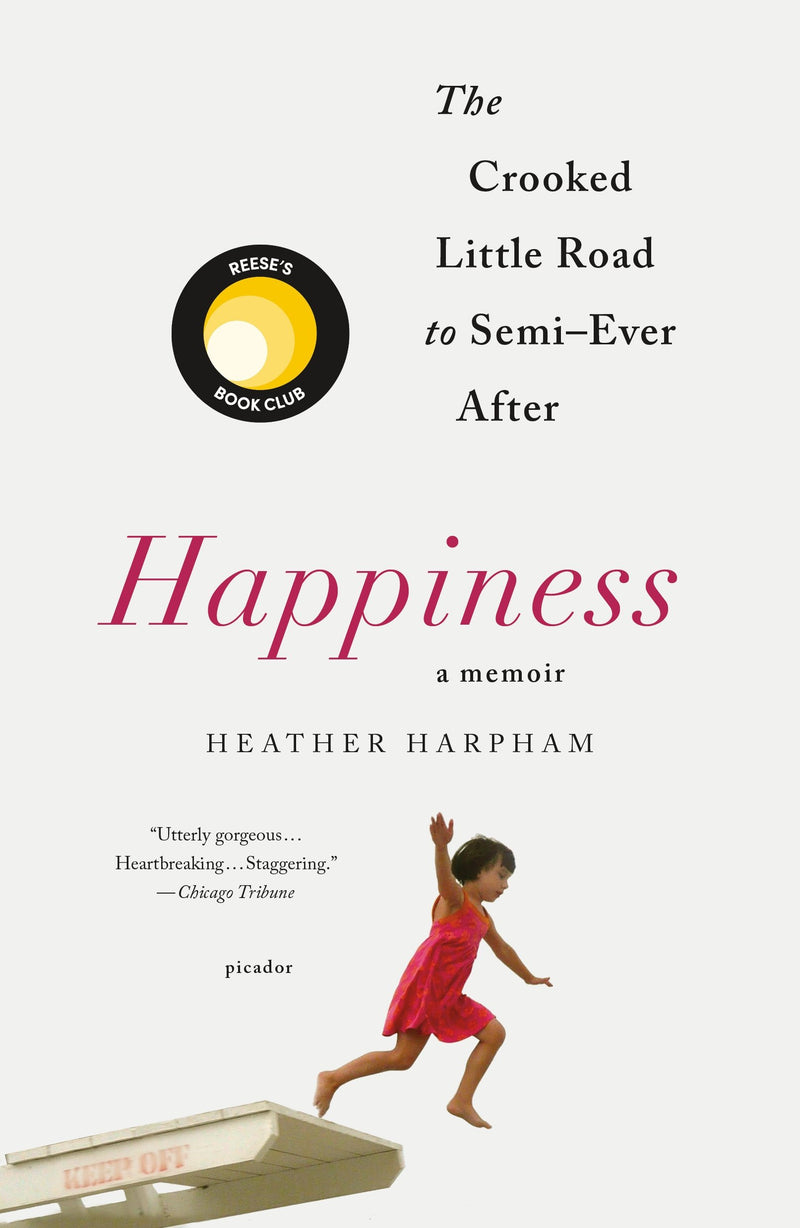 Happiness A Memoir The Crooked Little Road to Semi-Ever After