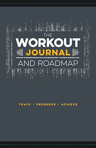 The Workout Journal and Roadmap Track. Progress. Achieve.