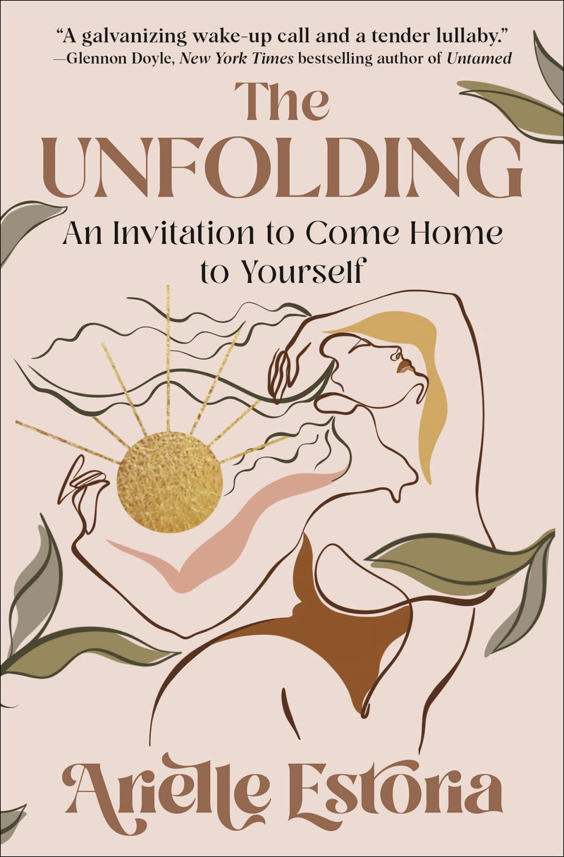 The Unfolding An Invitation to Come Home to Yourself