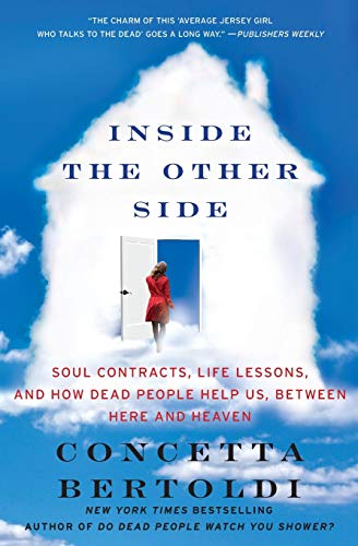 Inside the Other Side Soul Contracts, Life Lessons, and How Dead People Help Us, Between Here and Heaven