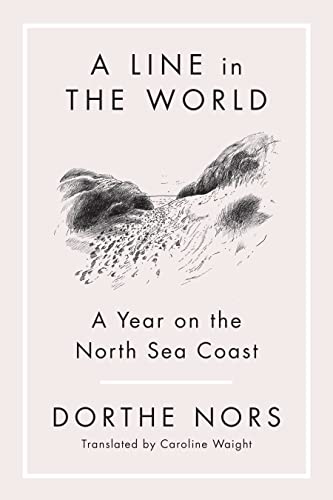 A Line in the World A Year on the North Sea Coast