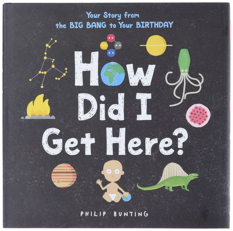 How Did I Get Here? Your Story from the Big Bang to Your Birthday