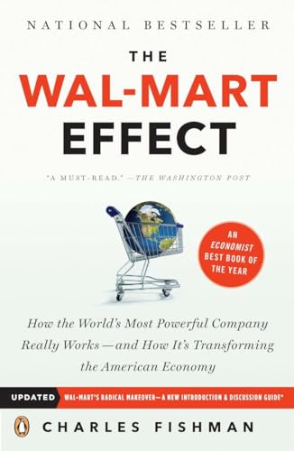 The Wal-Mart Effect How the Worlds Most Powerful Company Really Works--and HowIts Transforming the American Economy