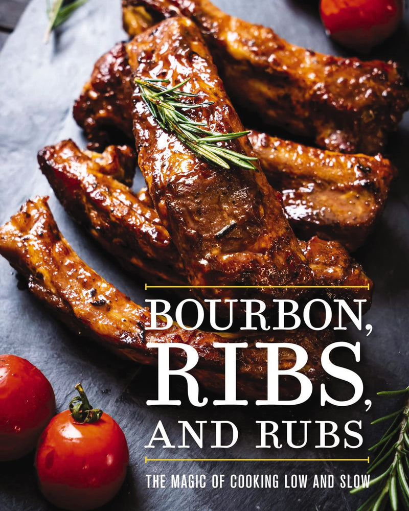 Bourbon, Ribs, and Rubs The Magic of Cooking Low and Slow