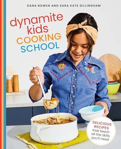 Dynamite Kids Cooking School Delicious Recipes That Teach All the Skills You Need A Cookbook