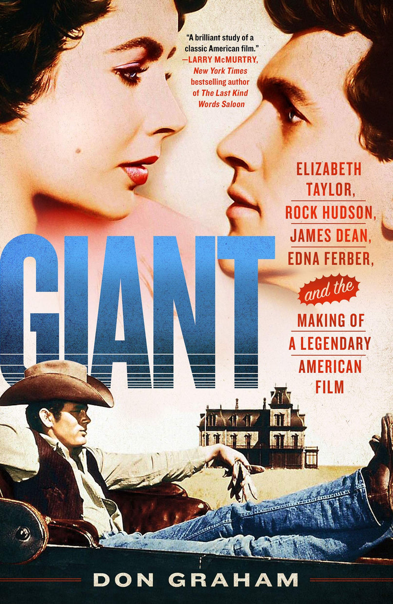 Giant Elizabeth Taylor, Rock Hudson, James Dean, Edna Ferber, and the Making of a Legendary American Film