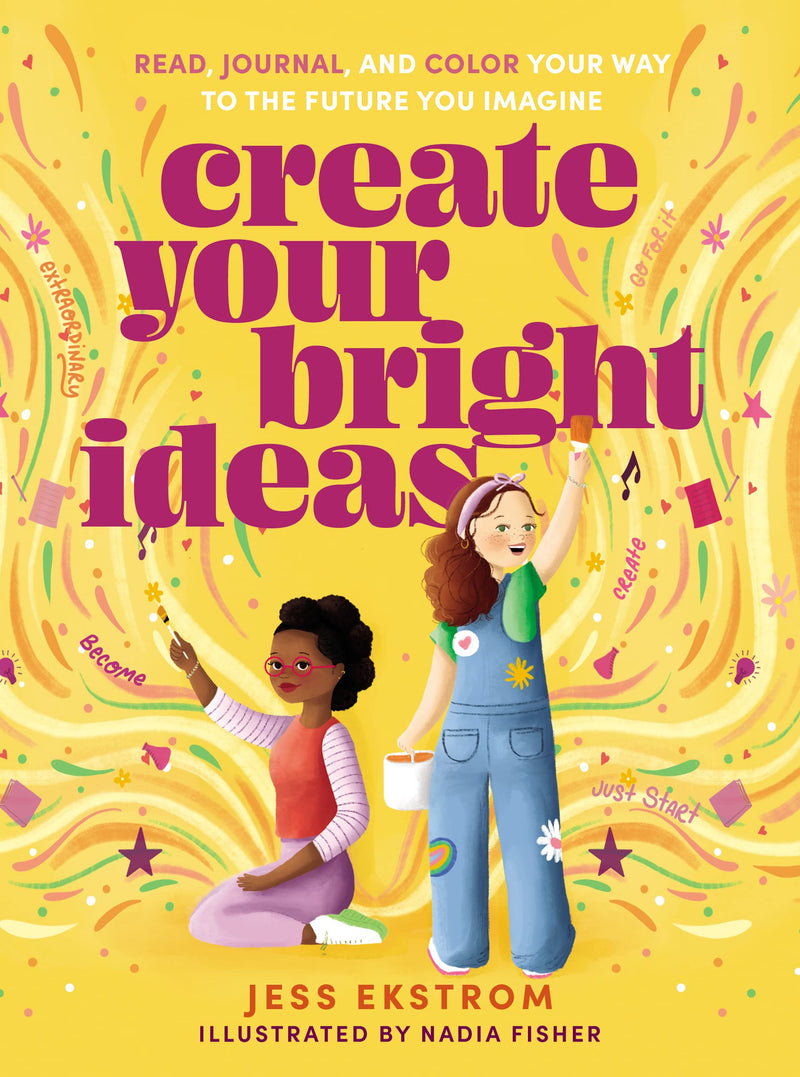 Create Your Bright Ideas Read, Journal, and Color Your Way to the Future You Imagine