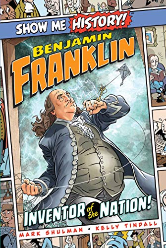 Benjamin Franklin Inventor of the Nation! (Show Me History!)