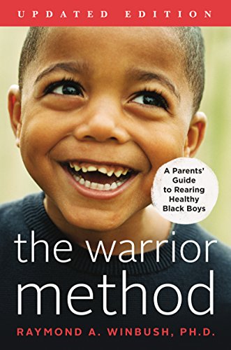 The Warrior Method, Updated Edition A Parents Guide to Rearing Healthy Black Boys