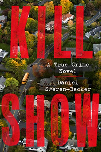 Kill Show A True Crime Novel