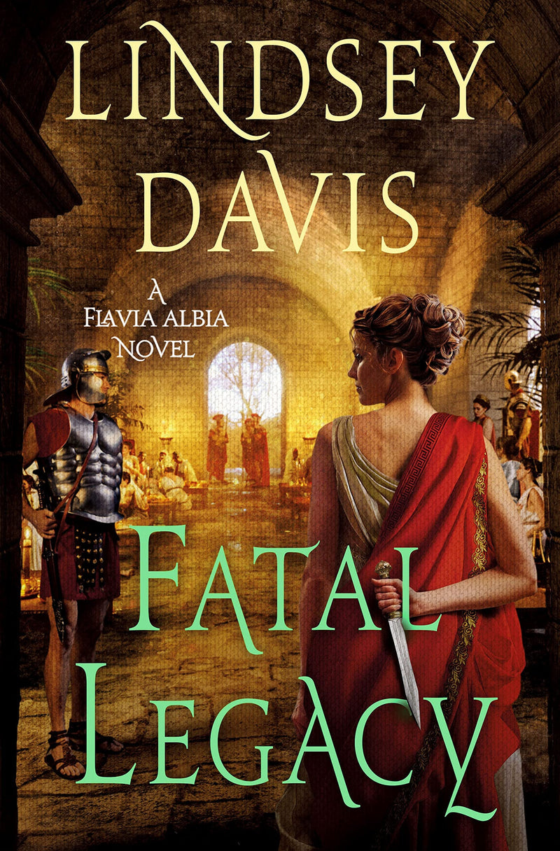 Fatal Legacy A Flavia Albia Novel (Flavia Albia Series, 11)