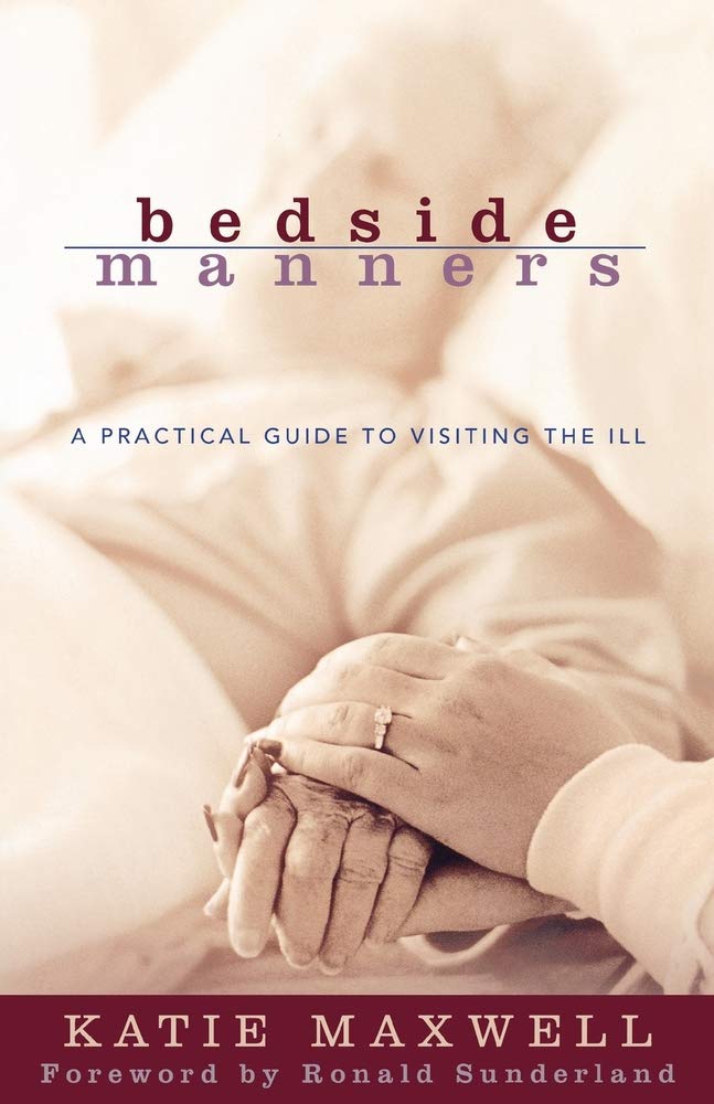 Bedside Manners A Practical Guide to Visiting the Ill