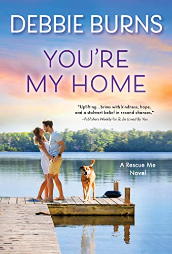 Youre My Home Second Chance Romance (Rescue Me, 7)