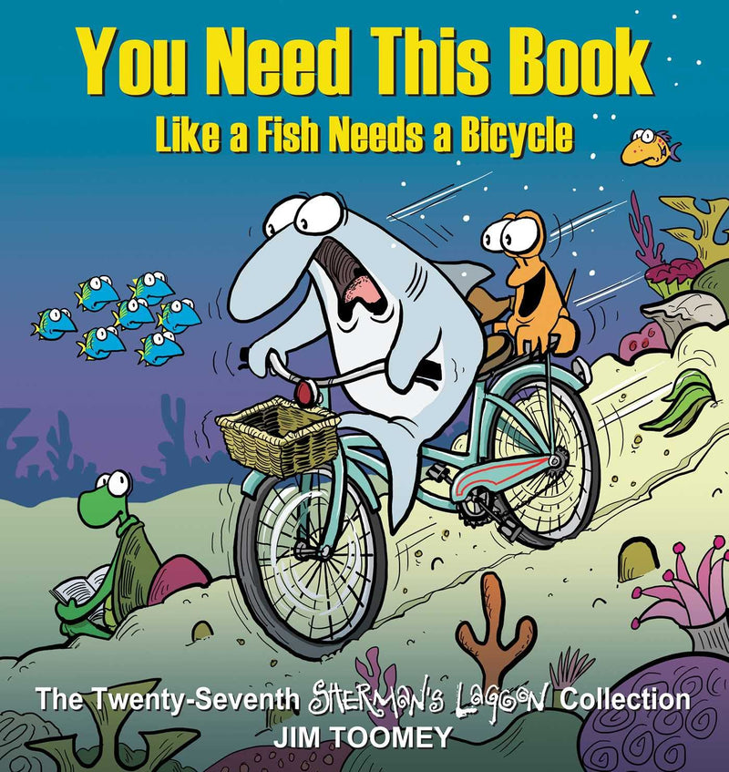 You Need This Book Like a Fish Needs a Bicycle (Volume 27) (Shermans Lagoon)