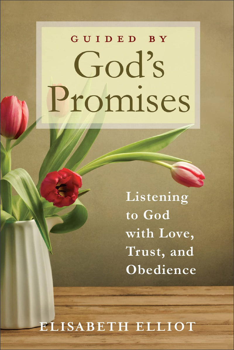 Guided by Gods Promises Listening to God with Love, Trust, and Obedience