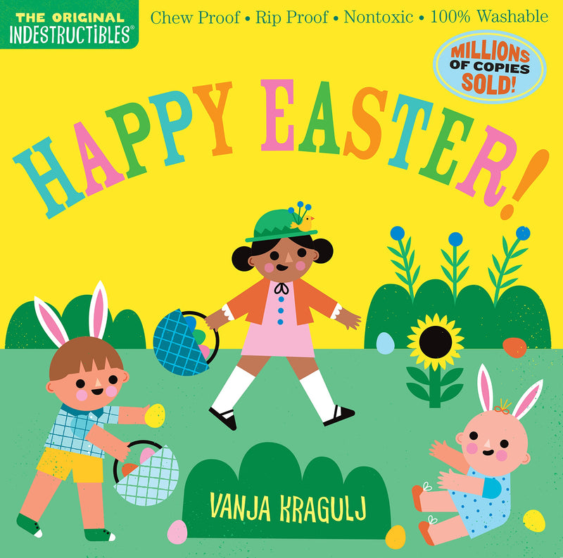 Indestructibles Happy Easter! Chew Proof · Rip Proof · Nontoxic · 100% Washable (Book for Babies, Newborn Books, Safe to Chew)