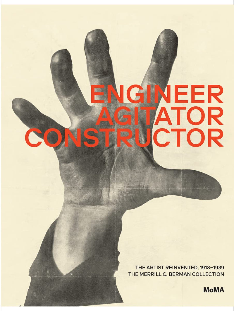 Engineer, Agitator, Constructor The Artist Reinvented 1918–1938