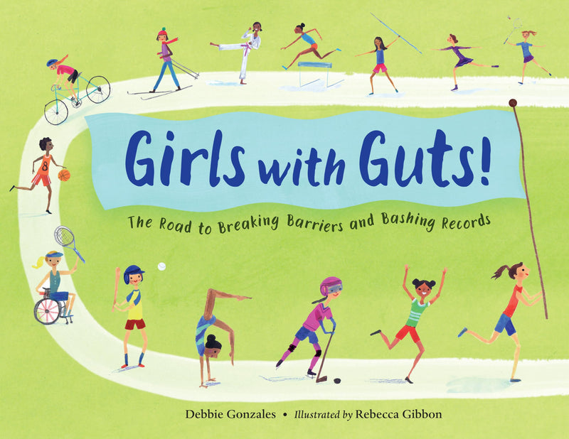 Girls with Guts! The Road to Breaking Barriers and Bashing Records