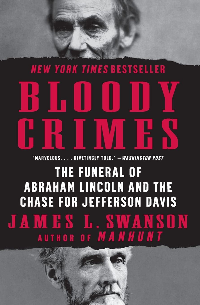 Bloody Crimes The Funeral of Abraham Lincoln and the Chase for Jefferson Davis