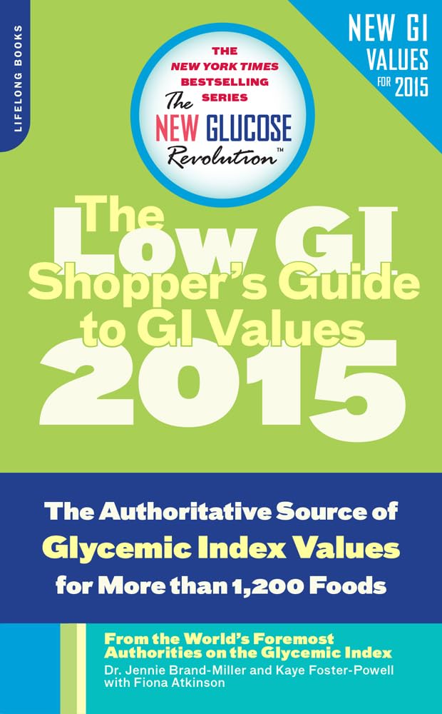 The Shoppers Guide to GI Values The Authoritative Source of Glycemic Index Values for More Than 1,200 Foods (The New Glucose Revolution Series)