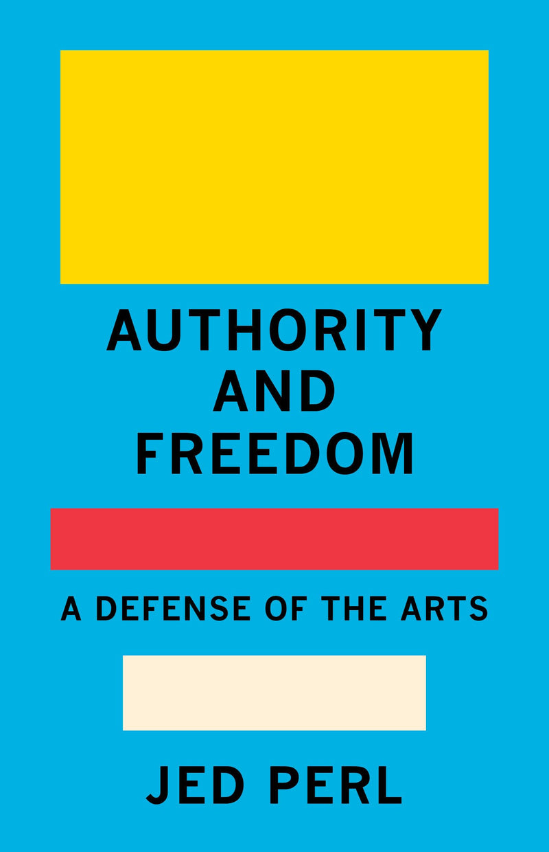 Authority and Freedom A Defense of the Arts