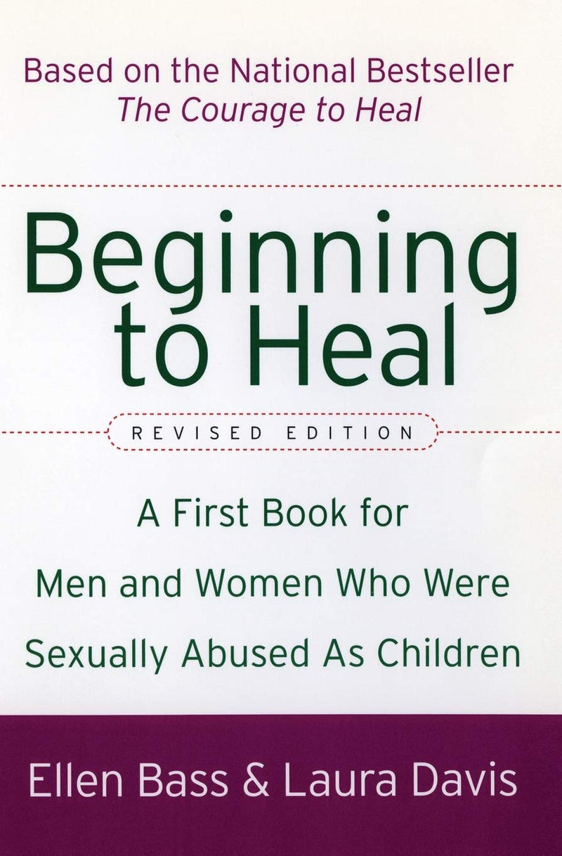 Beginning to Heal (Revised Edition) A First Book for Men and Women Who Were Sexually Abused As Children