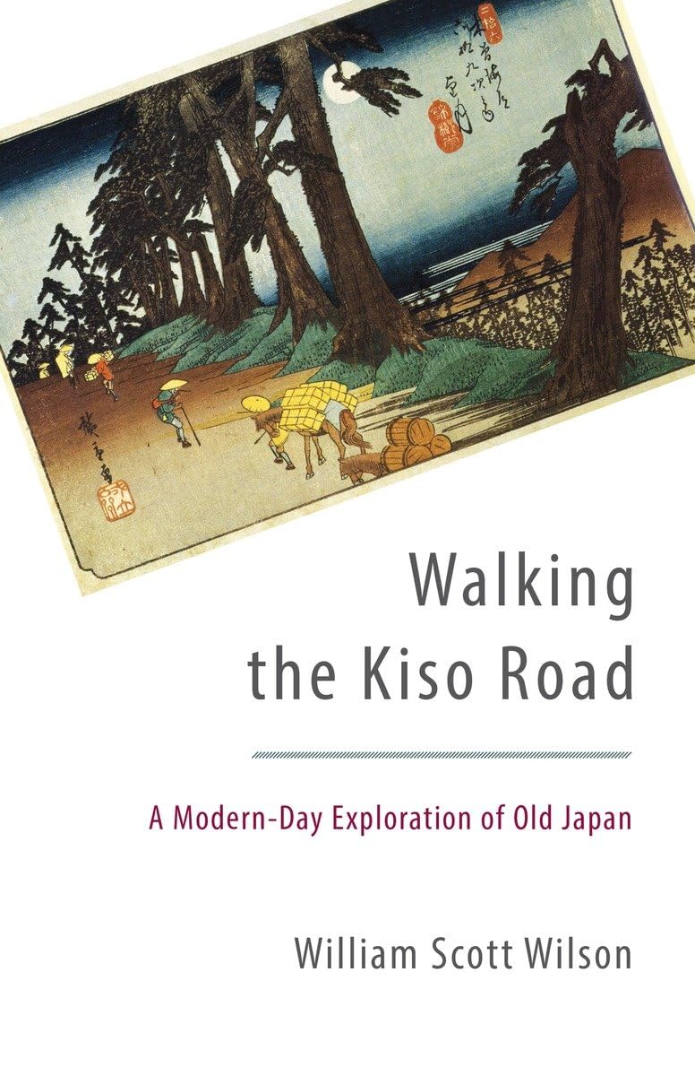 Walking the Kiso Road A Modern-Day Exploration of Old Japan