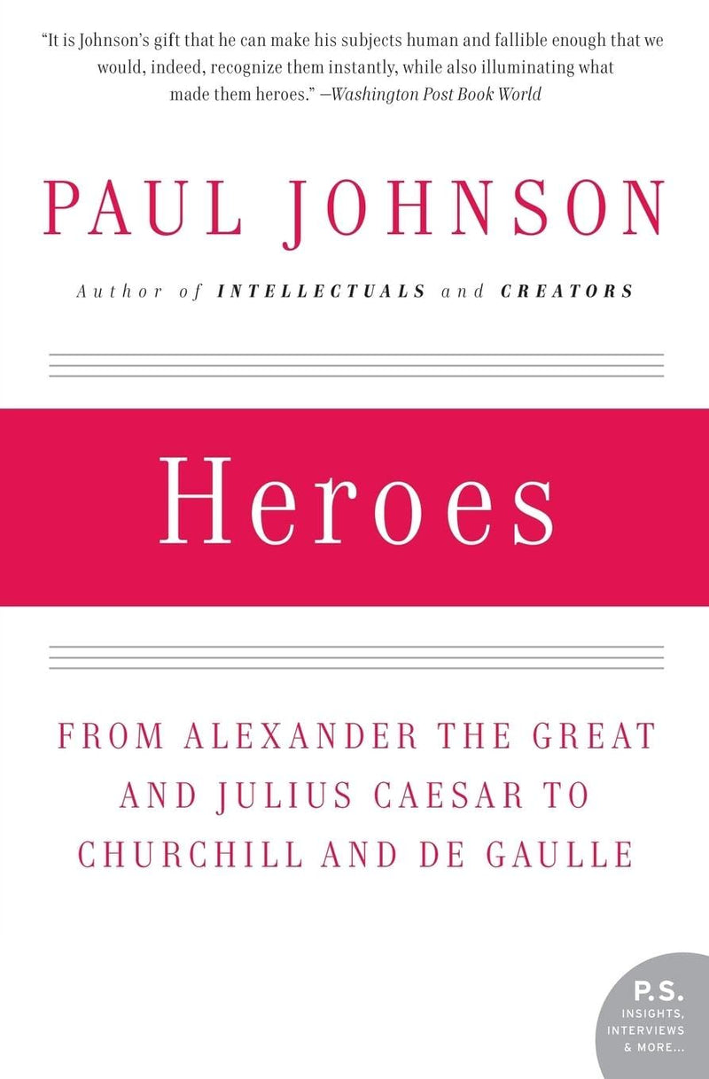 Heroes From Alexander the Great and Julius Caesar to Churchill and de Gaulle (P.S.)