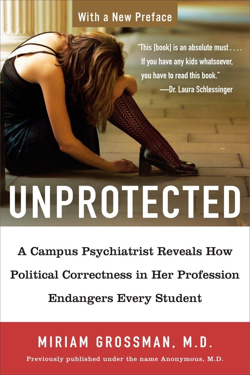 Unprotected A Campus Psychiatrist Reveals How Political Correctness in Her Profession Endangers Every Student