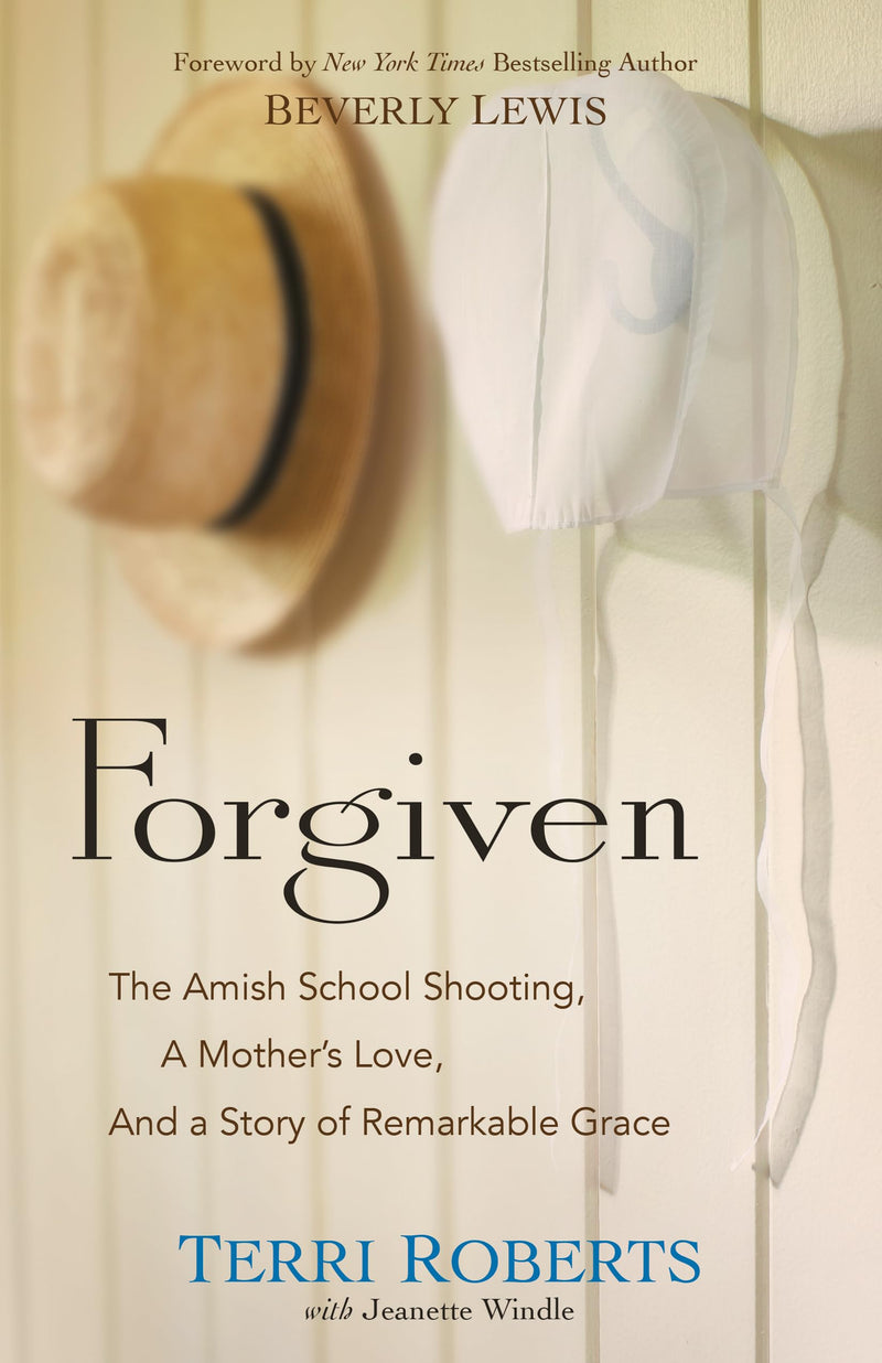 Forgiven The Amish School Shooting, a Mothers Love, and a Story of Remarkable Grace