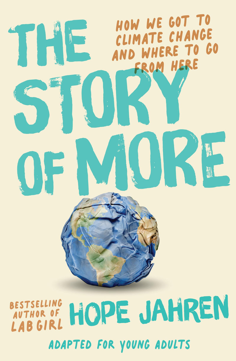 The Story of More (Adapted for Young Adults) How We Got to Climate Change and Where to Go from Here