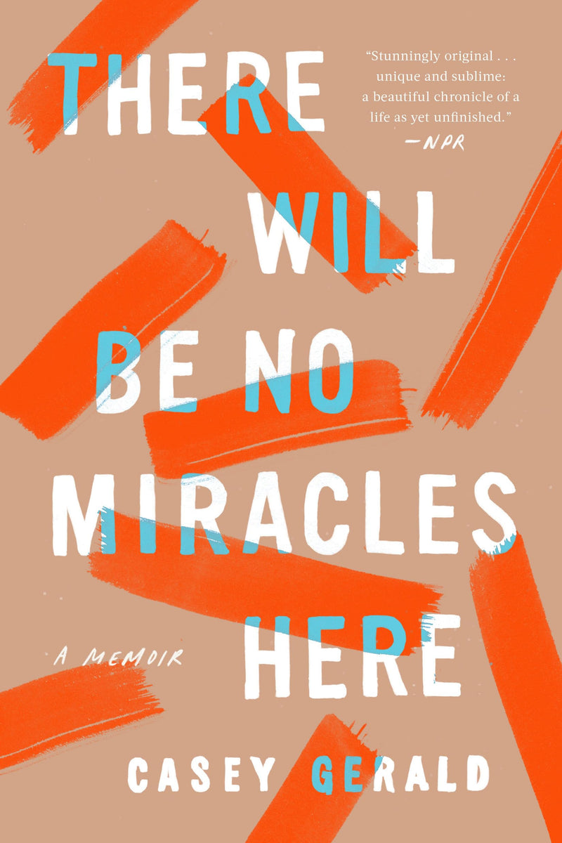 There Will Be No Miracles Here A Memoir