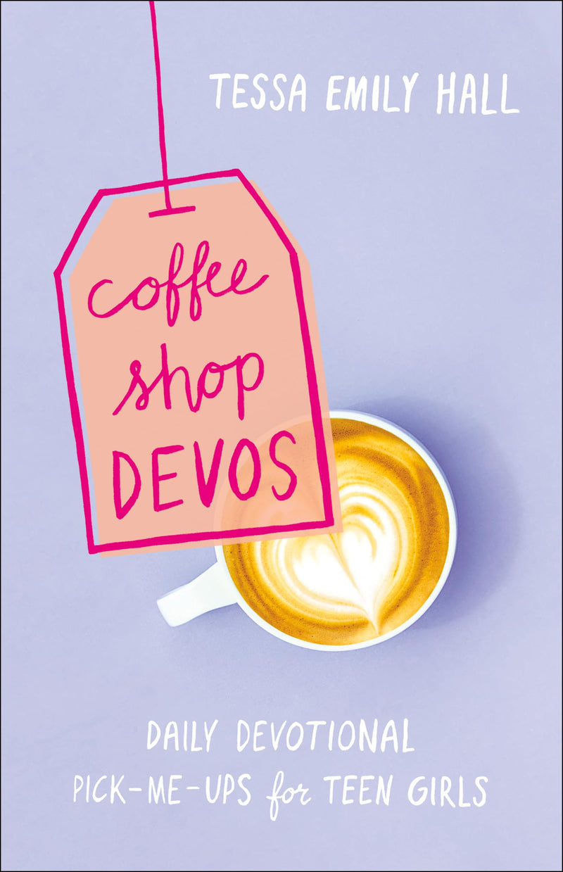 Coffee Shop Devos Daily Devotional Pick-Me-Ups for Teen Girls