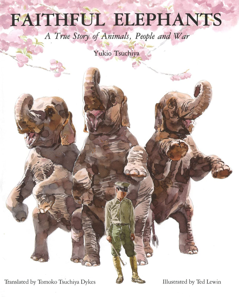 Faithful Elephants A True Story of Animals, People, and War