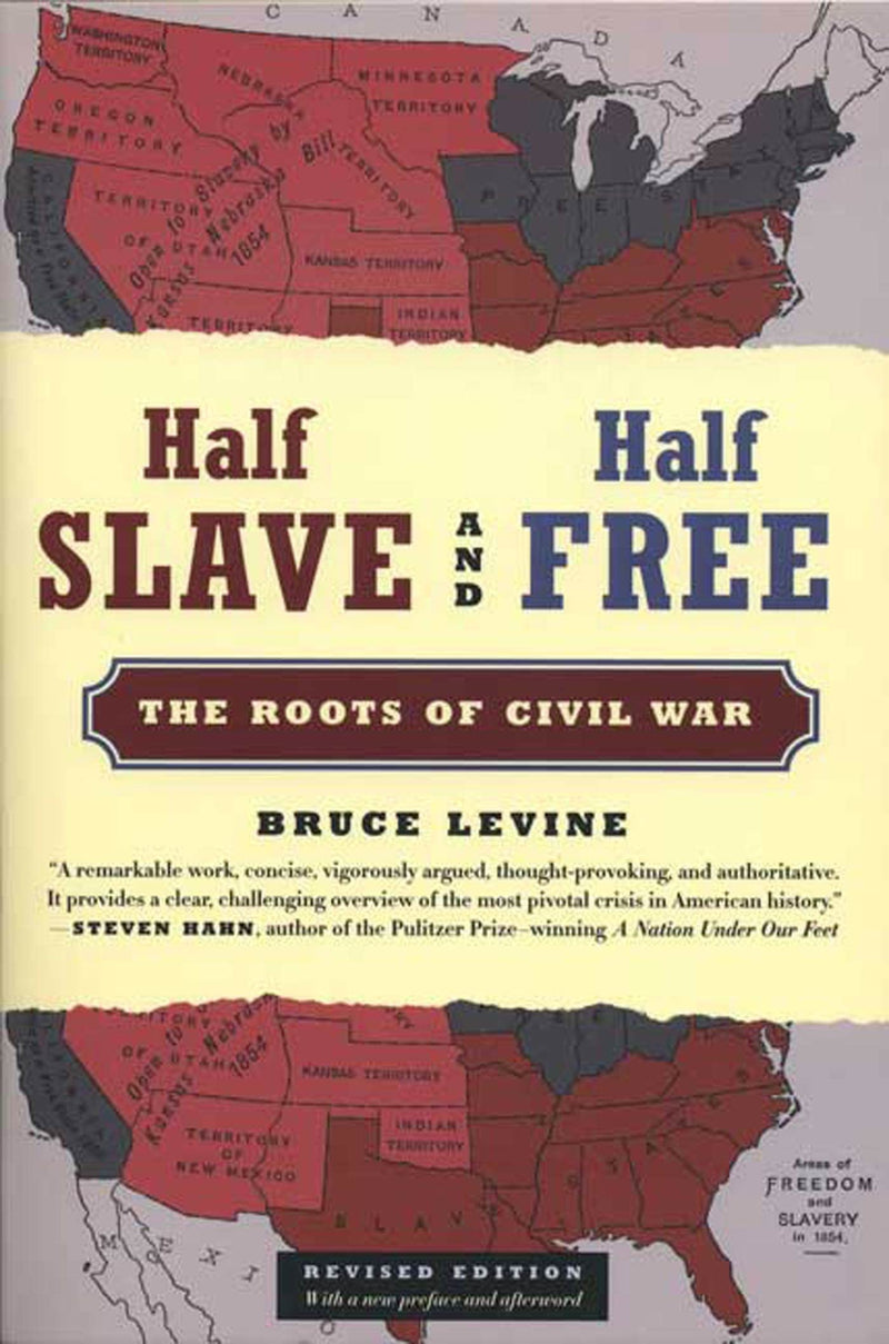 Half Slave and Half Free, Revised Edition The Roots of Civil War