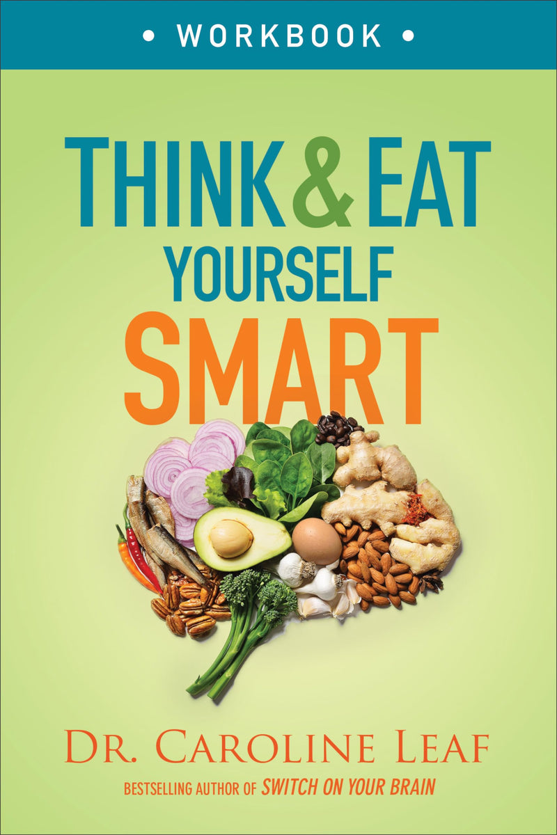 Think and Eat Yourself Smart Workbook A Neuroscientific Approach to a Sharper Mind and Healthier Life