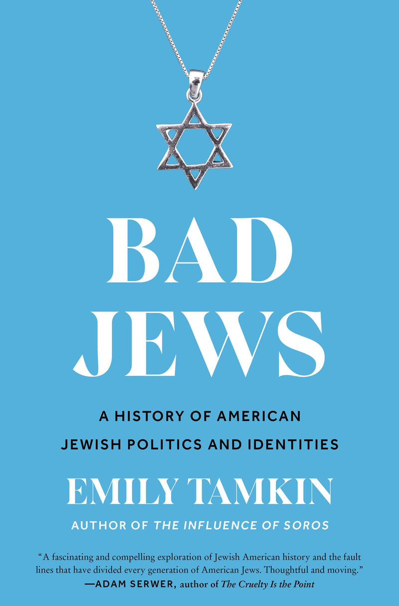 Bad Jews A History of American Jewish Politics and Identities