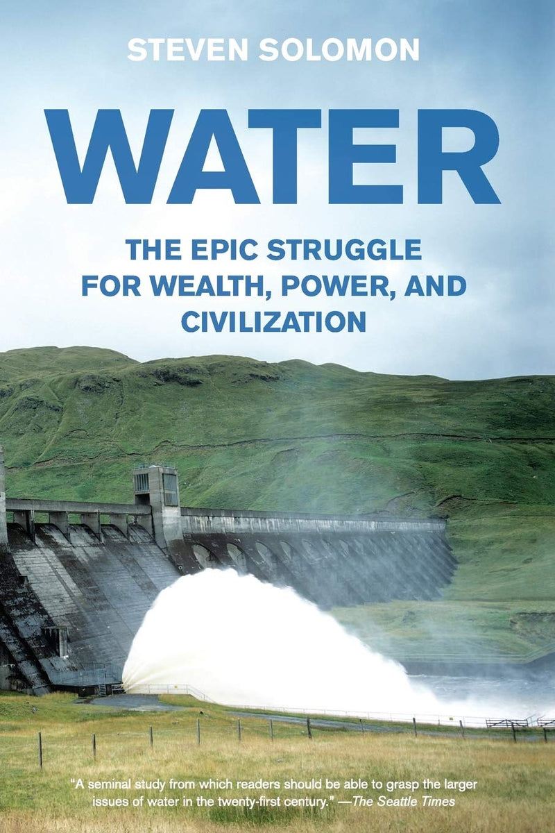 Water The Epic Struggle for Wealth, Power, and Civilization