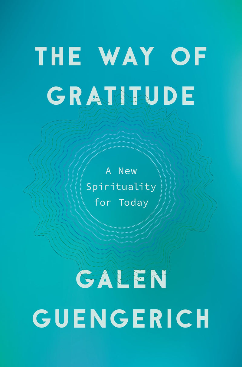 The Way of Gratitude A New Spirituality for Today