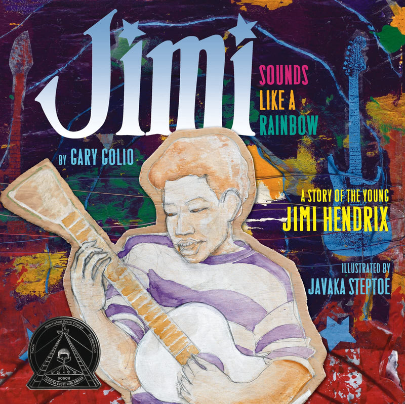 Jimi Sounds Like a Rainbow A Story of the Young Jimi Hendrix