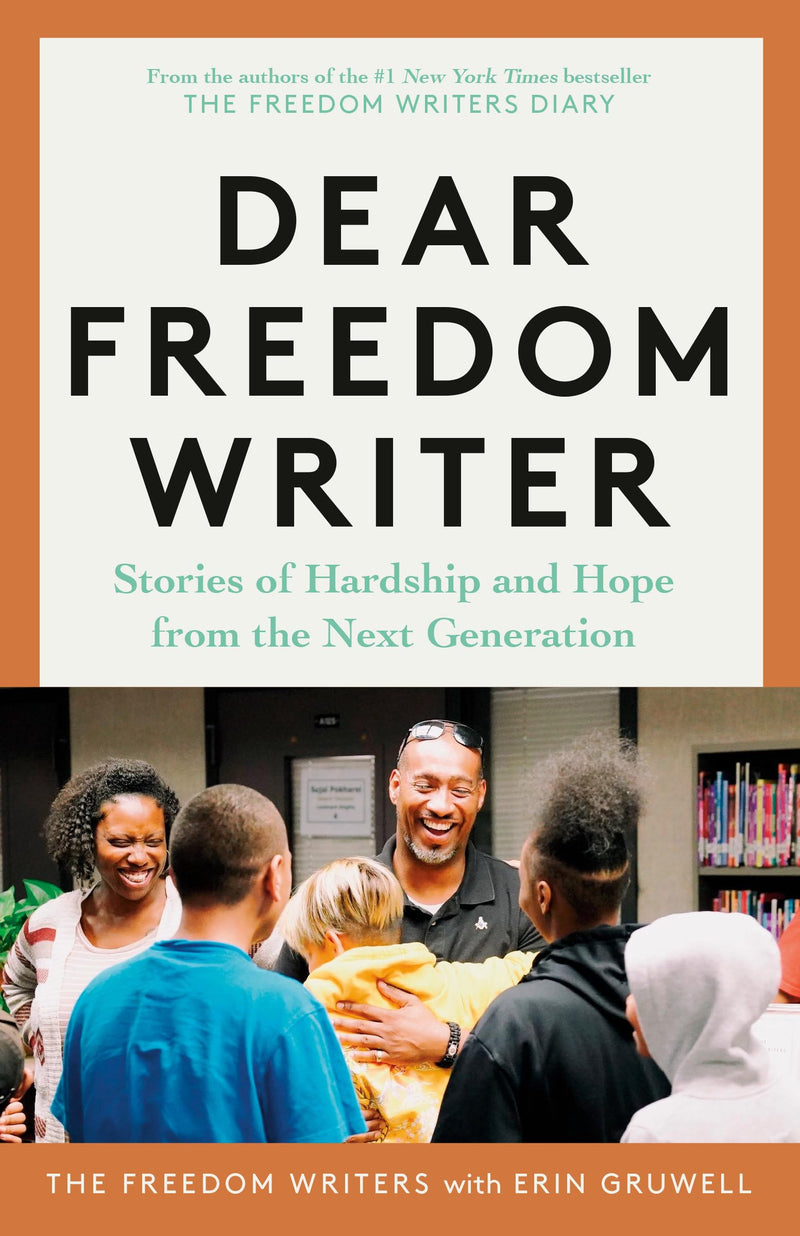 Dear Freedom Writer Stories of Hardship and Hope from the Next Generation