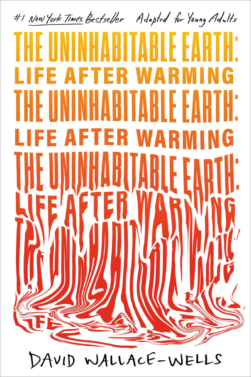 The Uninhabitable Earth (Adapted for Young Adults) Life After Warming