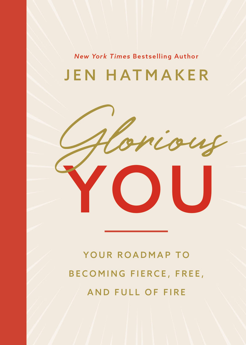 Glorious You Your Road Map to Becoming Fierce, Free, and Full of Fire