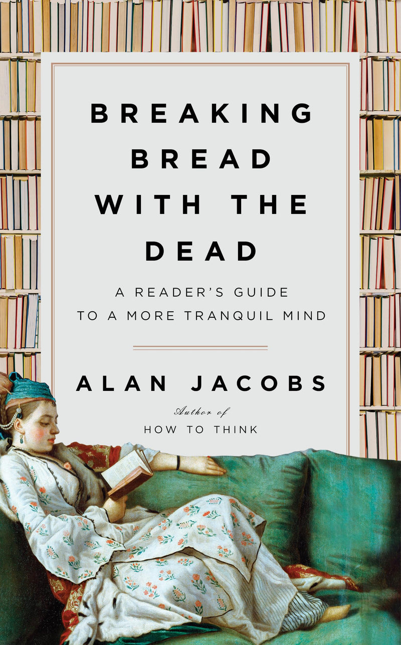 Breaking Bread with the Dead A Readers Guide to a More Tranquil Mind