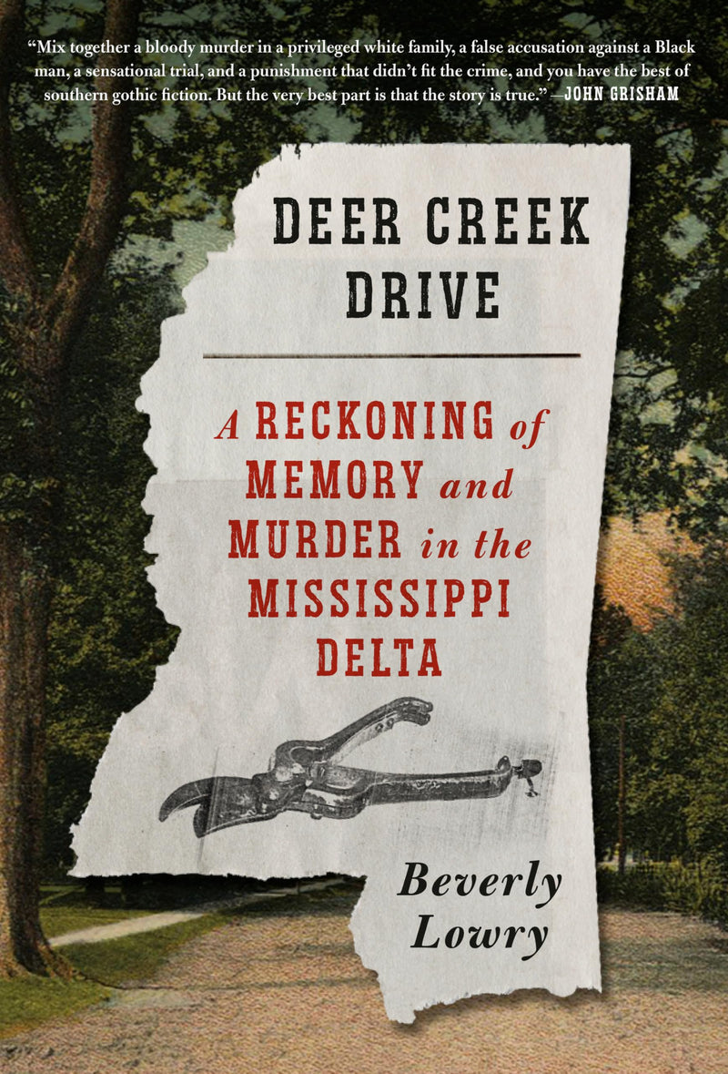 Deer Creek Drive A Reckoning of Memory and Murder in the Mississippi Delta