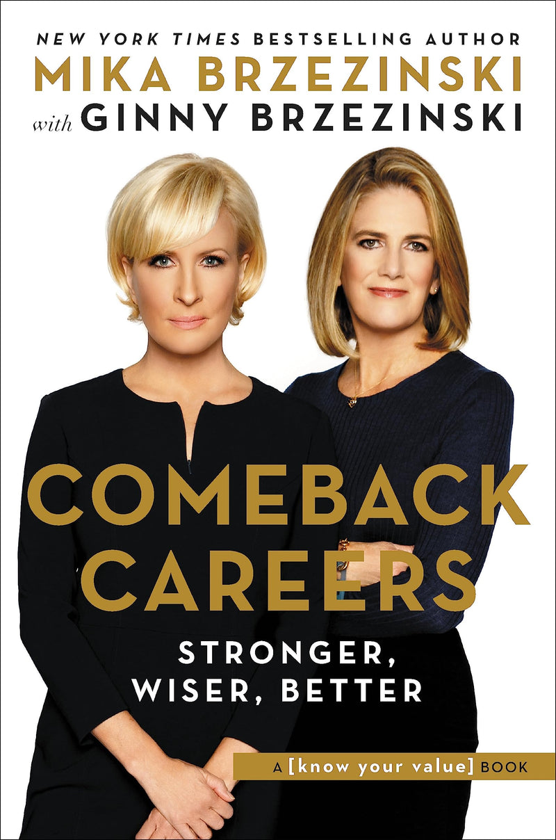 Comeback Careers Rethink, Refresh, Reinvent Your Success--At 40, 50, and Beyond