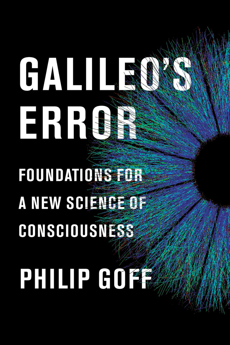 Galileos Error Foundations for a New Science of Consciousness